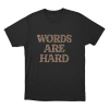 Words Are Hard Floral Unisex T Shirt Black