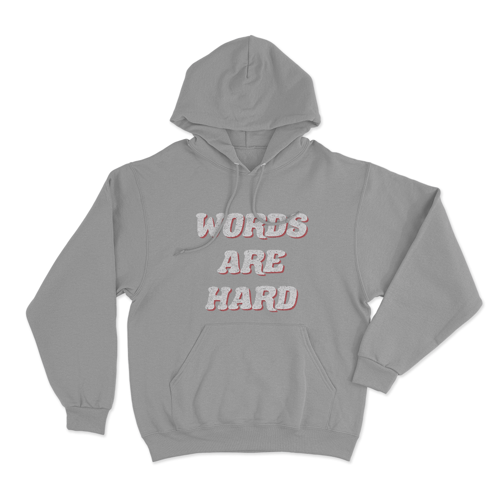Words Are Hard Unisex Hoodie Grey Words Are Hard Unisex Hoodie Grey