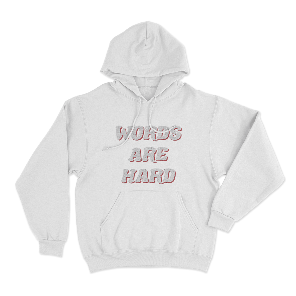 Words Are Hard Unisex Hoodie White Words Are Hard Unisex Hoodie White